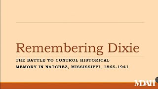 History Is Lunch: Susan Falck, "Remembering Dixie: The Battle To Control Memory in Natchez"