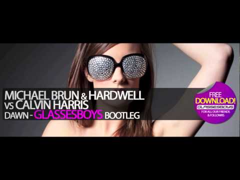 Michael Brun & Hardwell vs Calvin Harris - Dawn (Glassesboys Bootleg)