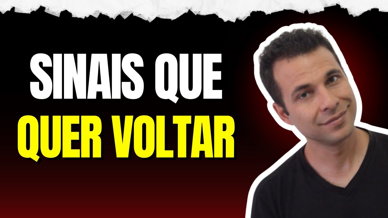 5 Sinais Que Alguém Quer VOLTAR