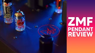 ZMF PENDANT. My very first experience, with a tube amplifier.