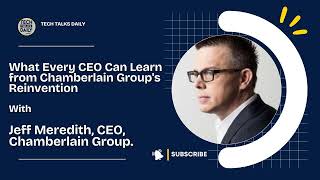 What Every CEO Can Learn from Chamberlain Group's Reinvention