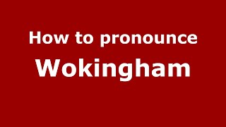 How to pronounce Wokingham
