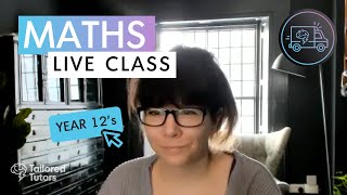 Yr 12 - Maths LIVE Class #3