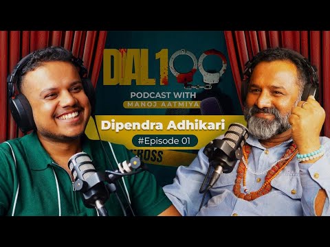 Dipendra Adhikari on Dial100 Podcast | Episode 1