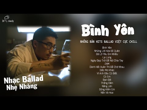 Bình Yên - Vũ. ft Binz | Em như dòng nước trong veo...xóa hết ưu phiền | Nhạc Trẻ Ballad Nhẹ Nhàng