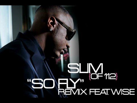 Slim (of 112) - So Fly (Remix) feat. Wise