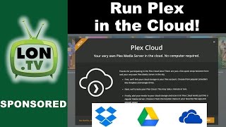 Plex Cloud - How to Run a Plex Server Remotely Using Dropbox, Google Drive, or One Drive!