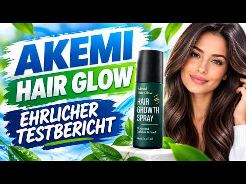 🔥 AKEMI HAIR GLOW GROWTH SPRAY ERFAHRUNGEN – FUNKTIONIERT ES WIRKLICH? TESTBERICHT & BEWERTUNGEN
