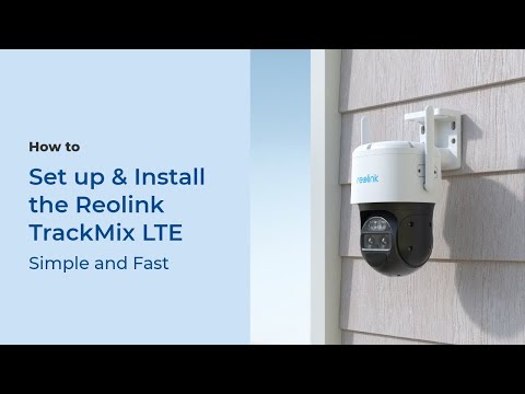 How to Set up & Install the Reolink TrackMix LTE