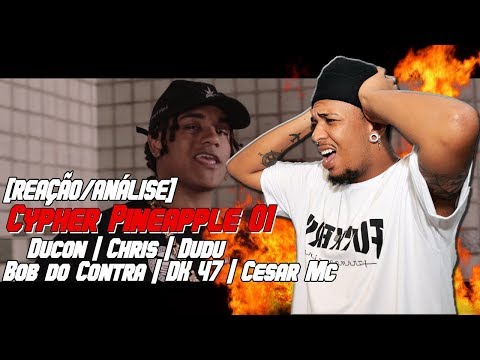 Cypher Pineapple 01 - Ducon | Chris | Dudu | Bob do Contra | DK 47 | Cesar Mc (Prod. Jogzz) (REACT)