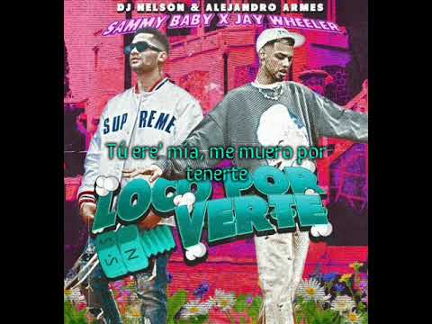 DJ Nelson x Sammy Baby x Jay Wheeler - Loco Por Verte [Official Audio] letras