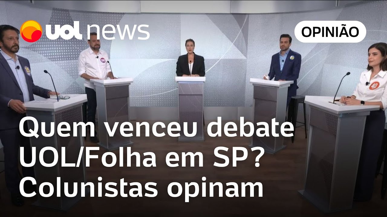 Debate UOL/Folha: Quem venceu o debate entre candidatos em SP? Colunistas opinam