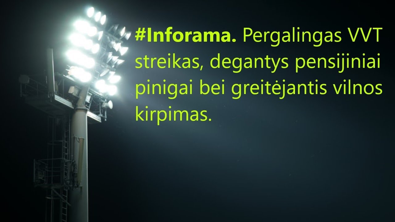 #Inforama. Pergalingas VVT streikas, degantys pensijiniai pinigai bei greitėjantis vilnos kirpimas