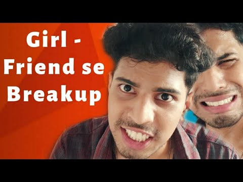 Girl Friend Se breakup