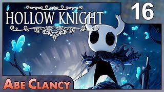AbeClancy Plays: Hollow Knight - 16 - Mantis Honor