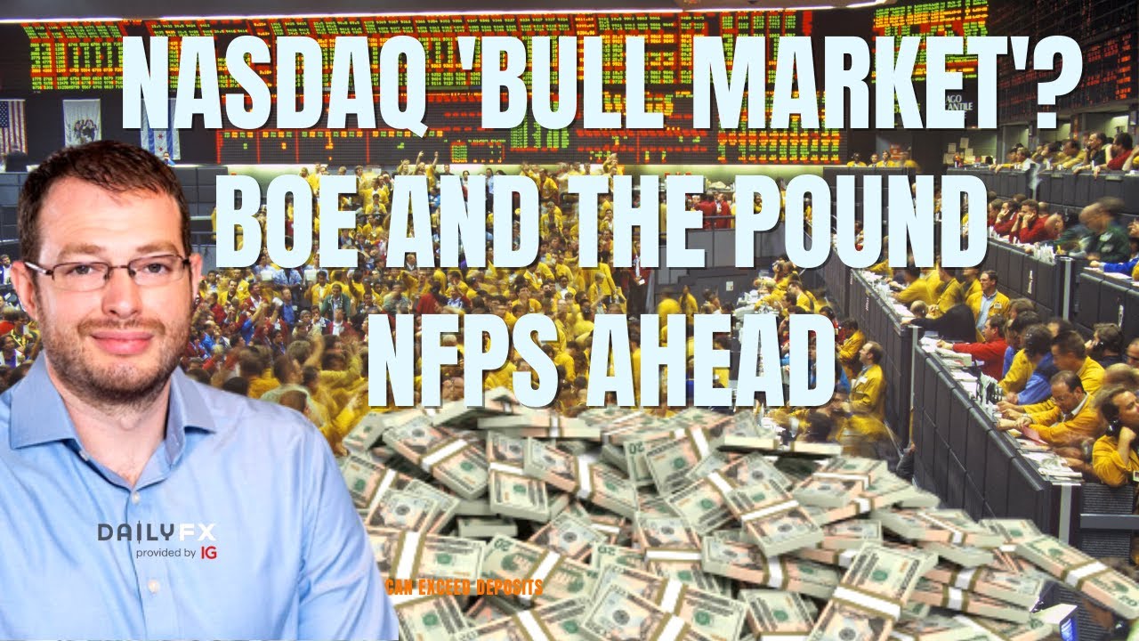 Nasdaq 100 Close to Flipping to Bull Market Despite Recession Fears, BOE and NFPs Ahead
