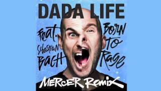 Dada Life - Born To Rage feat. Sebastian Bach (Mercer Remix) [OUT NOW]
