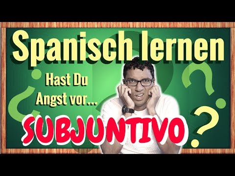 Was ist subjuntivo? - Spanisch lernen für fortgeschrittene
