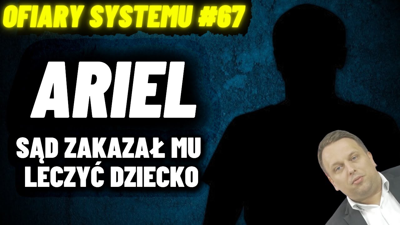 SĄDOWY ZAKAZ LECZENIA WŁASNEGO DZIECKA. HISTORIA ARIELA I MIŁOSZA