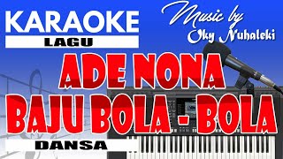 Download lagu Karaoke - Ade Nona Baju Bola - Bola ( Dansa ) mp3