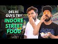 Delhi Guys Try Indore Street Food The Urban Guide