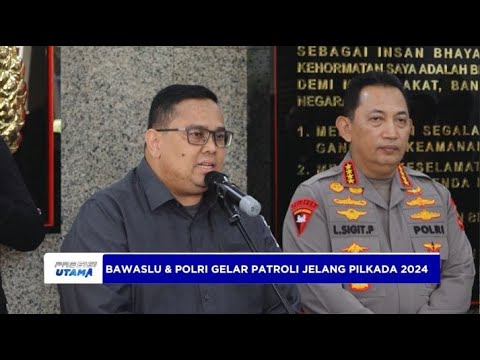 BAWASLU DAN POLRI GELAR PATROLI JELANG PILKADA 2024