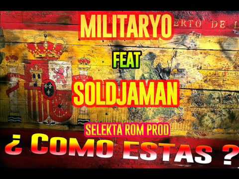 Militaryo Feat Soldjaman - ¿ Cómo Estás ? (Selekta Rom Prod) 2017