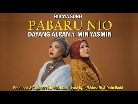 Dayang Alran ft. Min Yasmin - PABARU NIO (Official Sabahan Bisaya Music Video)