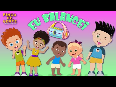 Eu Balancei - Música Infantil - Pingo De Gente (Clipe Oficial) Desenho Infantil