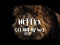 NEFFEX Get Out My Way Lyrics