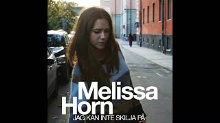 Melissa Horn | Jag Kan Inte Skilja På