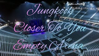 Download lagu Jung Kook - Closer to You (feat. Major Lazer) | Empty Arena Effect 🎧 mp3