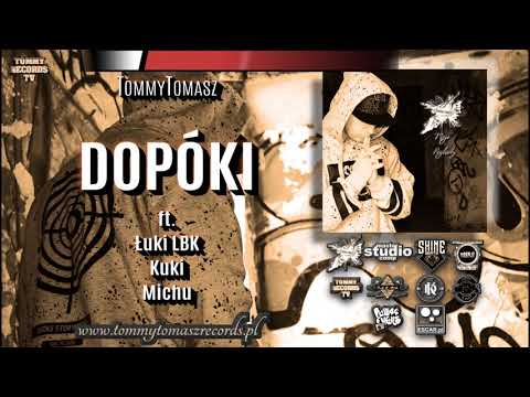 TommyTomasz - DOPÓKI ft. Łuki LBK,Kuki,Michu [ TommyRecords2020 ]