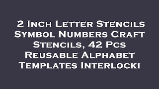2 Inch Letter Stencils Symbol Numbers Craft Stencils, 42 Pcs Reusable Alphabet Templates Inte Review