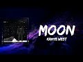 Kanye West - Moon (Lyrics) (feat. Kid Cudi, Don Toliver)