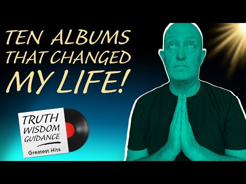 TEN Albums That CHANGED My Life!  .... Are you Serious?....