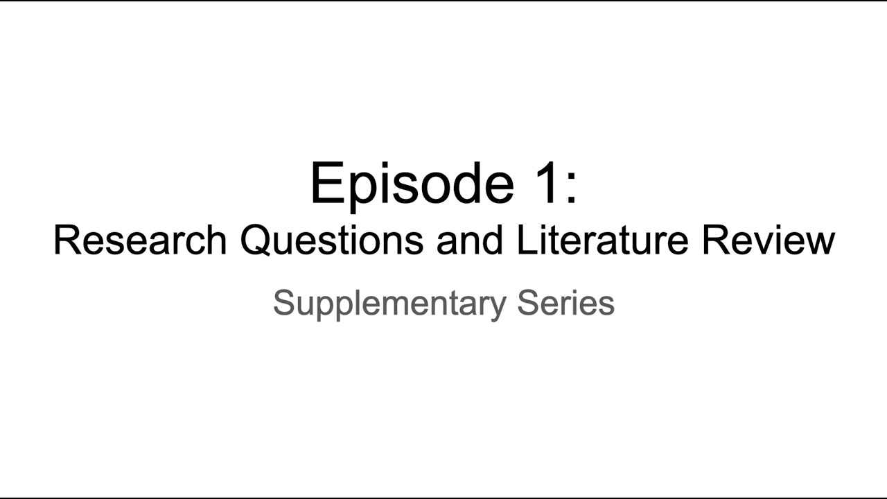 Episodes 1: Refining Research Questions and Literature Review