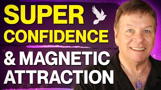 Super Confidence and Magnetic Attraction - Tapping with the S.T.A.R System