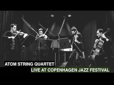 Atom String Quartet - Where Are You From (Zbigniew Seifert) LIVE at Copenhagen Jazz Festival