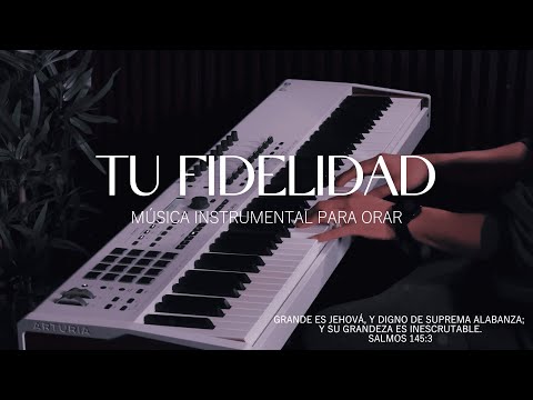 1 HORA DE MUSICA INSTRUMENTAL PARA ORAR - TU FIDELIDAD - FONDO INSTRUMENTAL