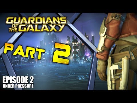 Guardians of the Galaxy Telltale Gameplay - Part 2 [Episode 2: Under Pressure] - W/Commentary