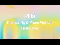 Pills - Thomas Ng, Phum Viphurit, asiatic.wav (Official Lyric Video)