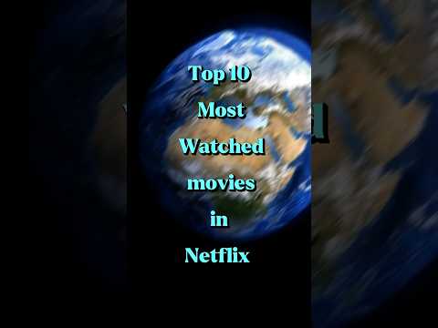 Top 10 most watched movies in Netflix 