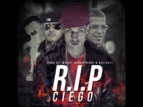 Endo Ft Benni Benny, Delirious & Waldy - R.I.P Ciego (NEW)
