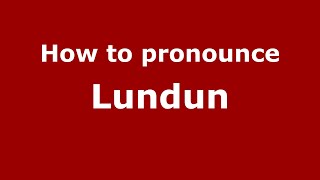 How to pronounce Lundun