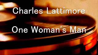 Charles Lattimore - One Woman's Man
