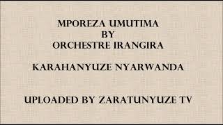 MPOREZA UMUTIMA BY ORCHESTRE IRANGIRA KARAHANYUZR NYARWANDA SONGS