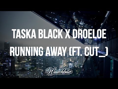 Taska Black x DROELOE - Running Away (ft. CUT_)