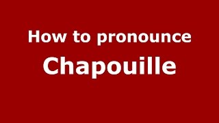 How to pronounce Chapouille