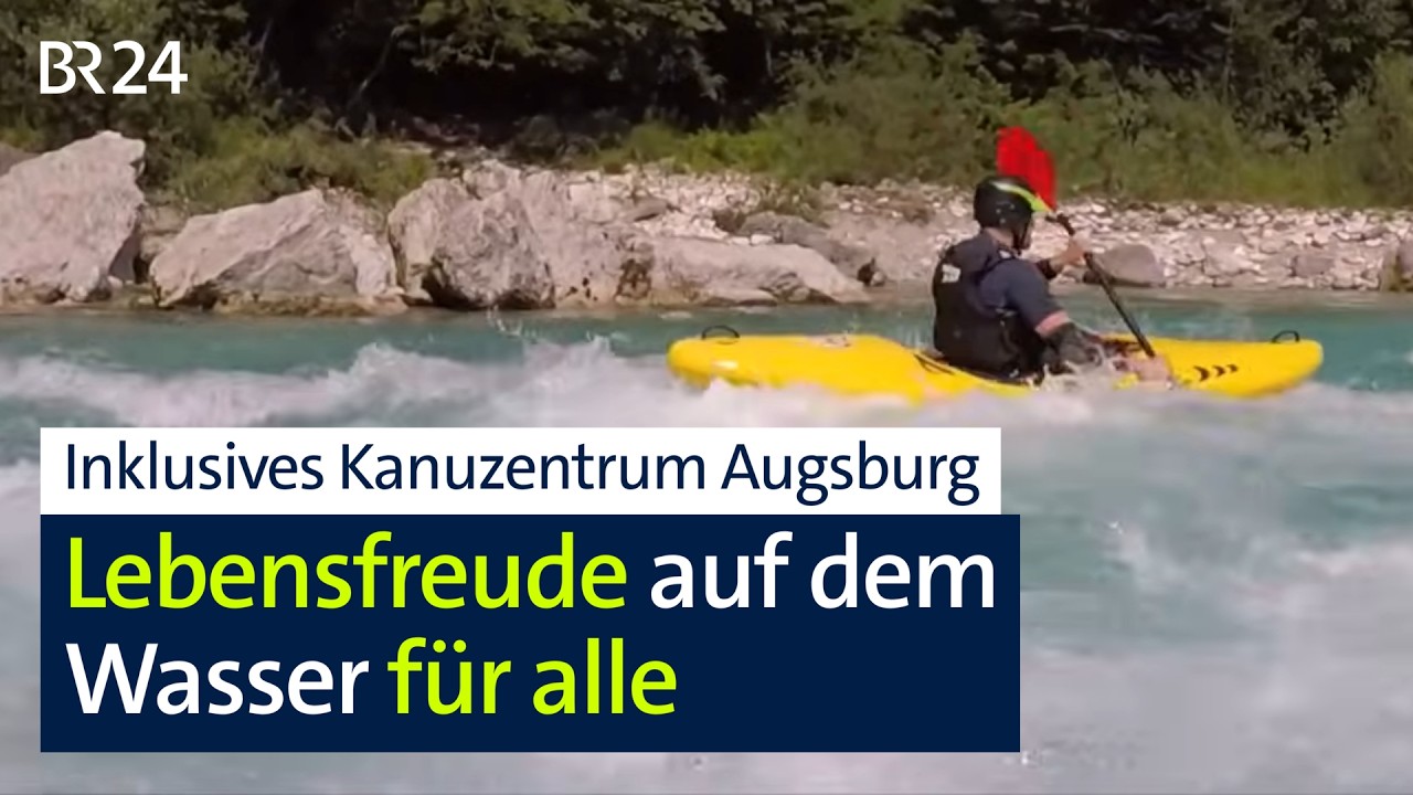 Kajakfahren kann jeder: Das inklusive Kanuzentrum Augsburg beweists | Abendschau | BR24